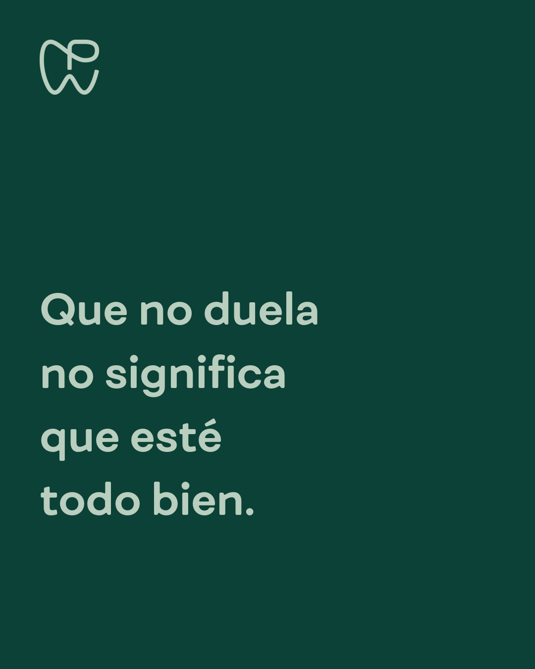 Que no duela no significa que esté todo bien